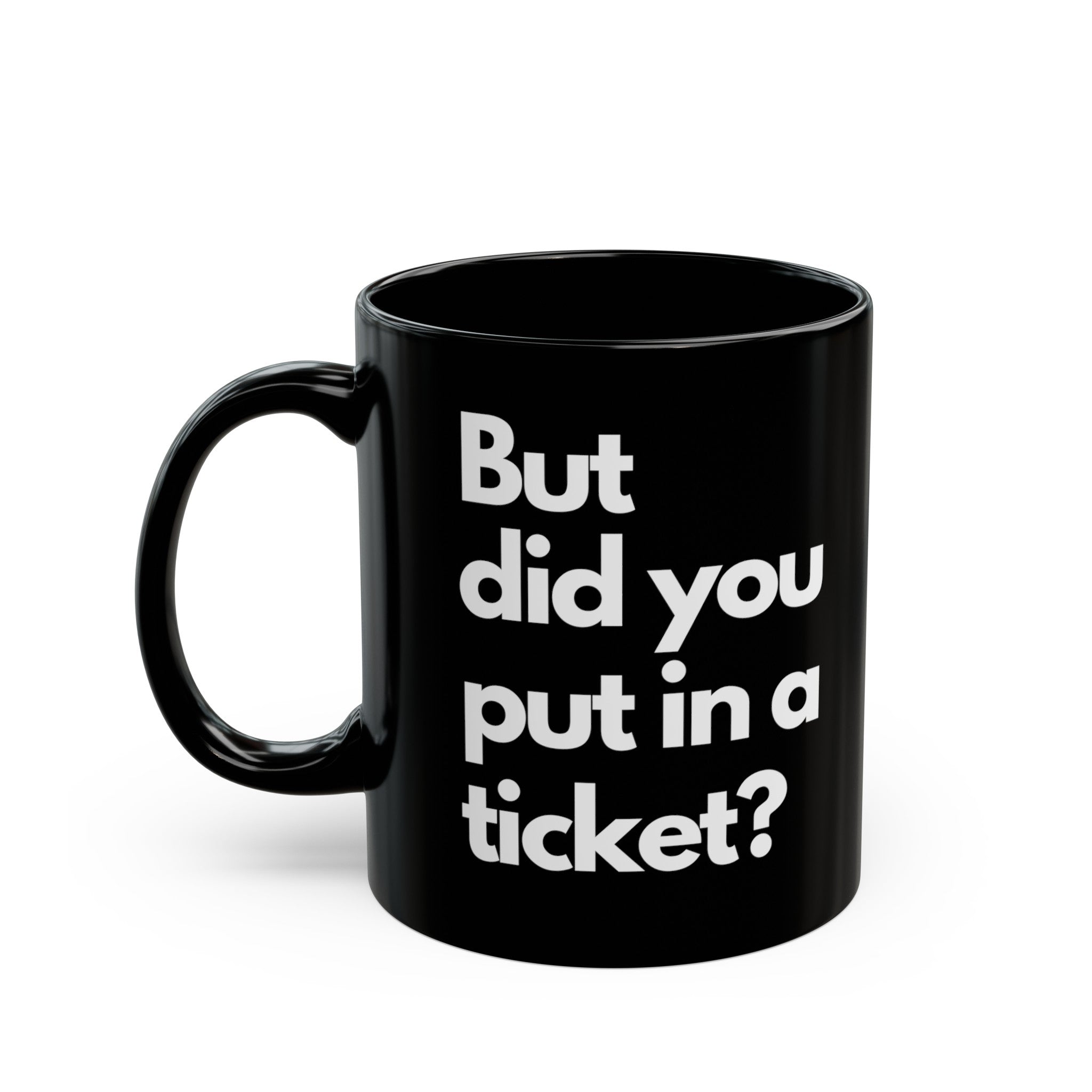 Humor with Our 11-Ounce Coffee Mug: But Did You Put a Ticket? The Ideal Gift for IT Professionals and Project Managers