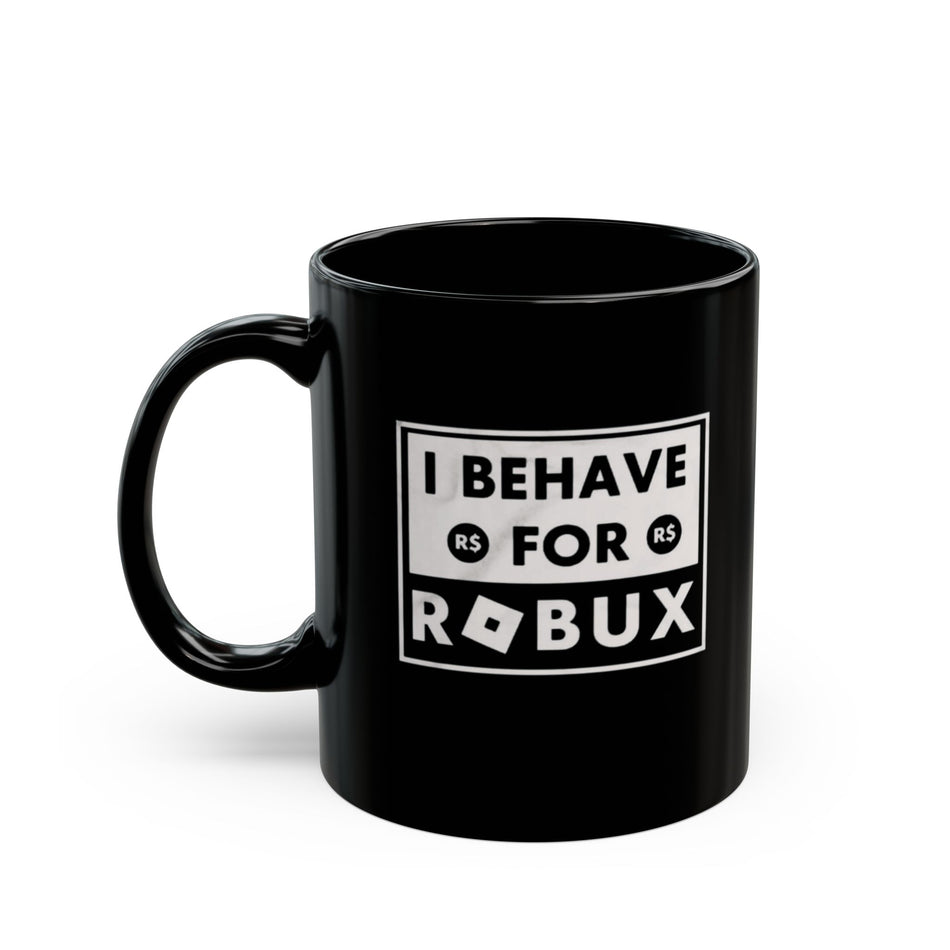 I Behave for Robux Black Mug (11oz, 15oz)