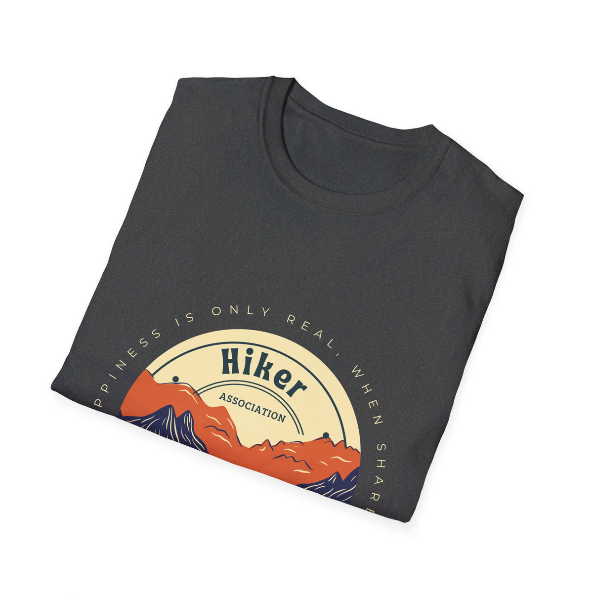 Happiness is real when is shared Hiker Association T-shirt
