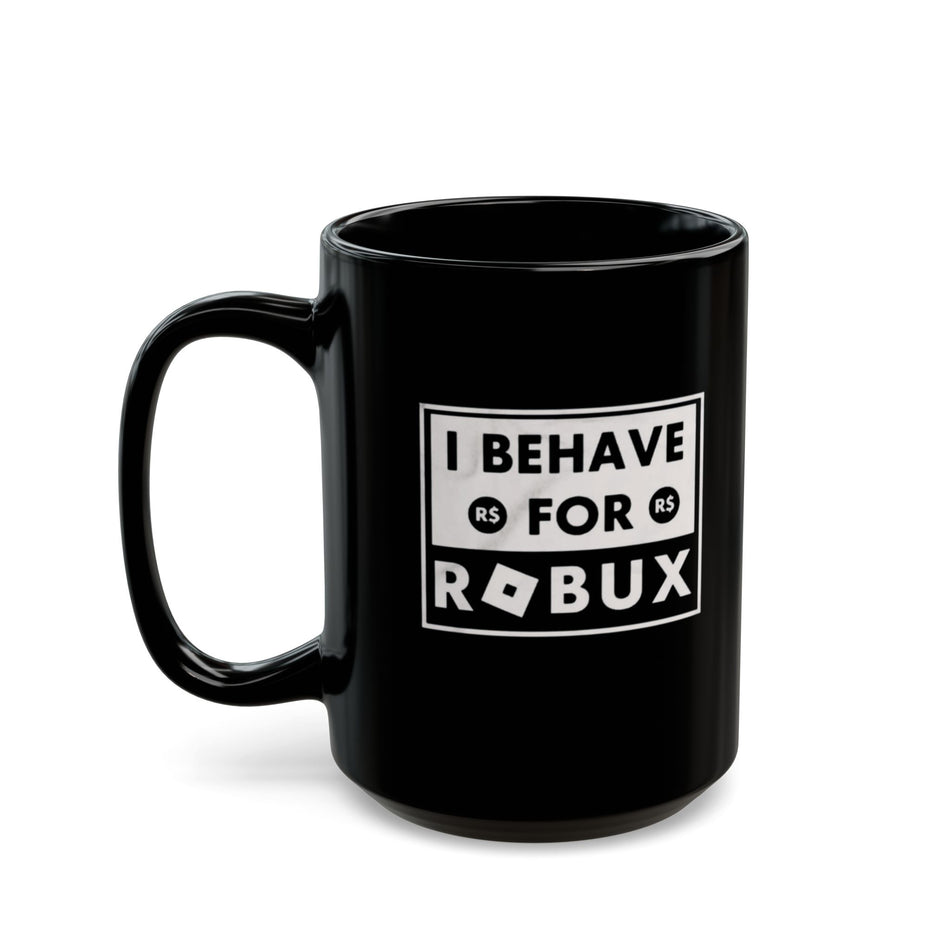 I Behave for Robux Black Mug (11oz, 15oz)