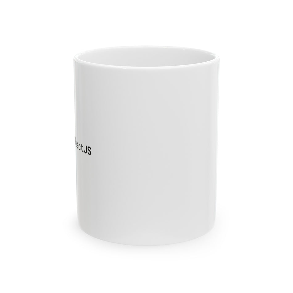 Funny 'Horny for React JS' Ceramic Mug for Developers, Programmers, Coders, Software Engineers (11oz, 15oz)