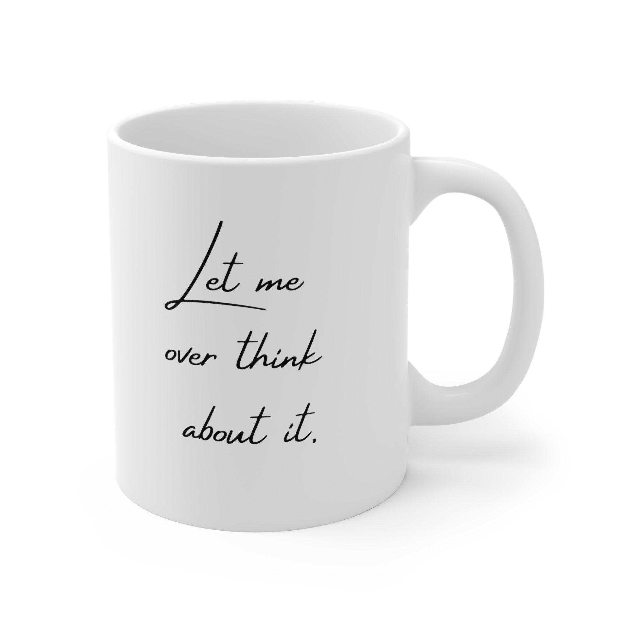 Let Me Overthink About It Mug